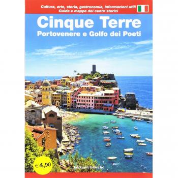 Cinque Terre. Portovenere e Golfo dei poeti. Guida con le mappe dei centri storici. Cultura, arte, storia, gastronomia, informazioni utili