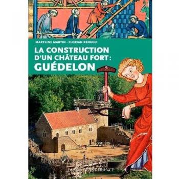 CONSTRUCTION D'UN CHATEAU FORT : GUEDELON
