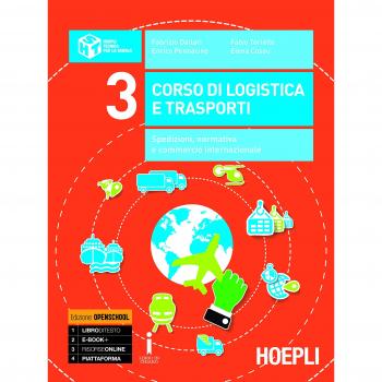 Corso di logistica e trasporti. Spedizioni, normativa e commercio internazionale. Per le Scuole superiori. Con e-book. Con espansione online