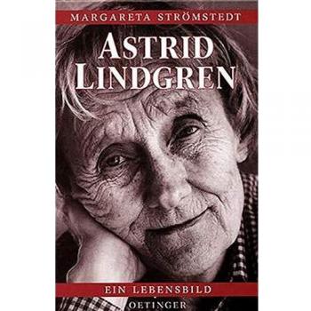Margareta Strömstedt Astrid Lindgren: Ein Lebensbild