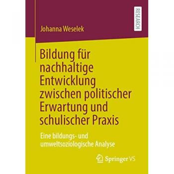 Bildung für nachhaltige Entwicklung zwischen politischer Erwartung und schulischer Praxis