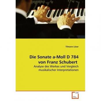 Die Sonate a-Moll D 784 von Franz Schubert
