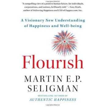 Flourish : A Visionary New Understanding of Happiness and Well-Being, by Martin E. P. Seligman