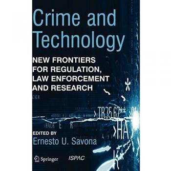 Crime and Technology: New Frontiers for Regulation, Law Enforcement and Research