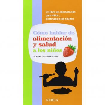 Cómo Hablar De Alimentación Y Salud A Los Niños