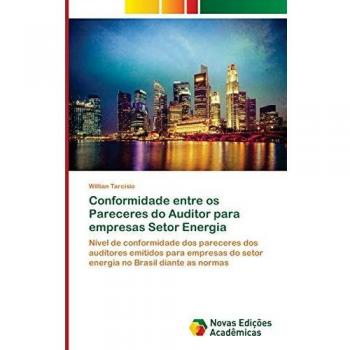 Conformidade entre os Pareceres do Auditor para empresas Setor Energia: Nível de conformidade dos pareceres dos auditores emitidos para empresas do setor energia no Brasil diante as normas