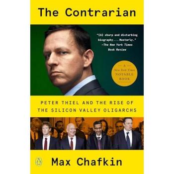 The Contrarian: Peter Thiel and Silicon Valley's Pursuit of Power
