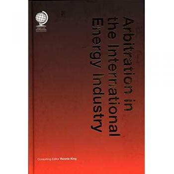 Arbitration in the International Energy Industry