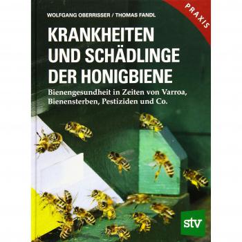 Krankheiten und Schädlinge der Honigbiene: Bienengesundheit in Zeiten von Varroa, Bienensterben, Pestiziden und Co.; Praxisbuch
