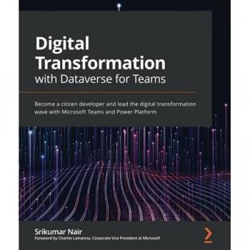 Digital Transformation with Dataverse for Teams: Become a citizen developer and lead the digital transformation wave with Microsoft Teams and Power Platform