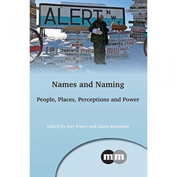 Names and Naming: People, Places, Perceptions and Power, 163 (Multilingual Matters, 163, Band 163)