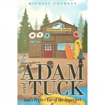 Adam and Tuck: God's Perfect Use of the Imperfect