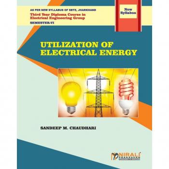 Chaudhari, Sandeep M.: UTILIZATION OF ELECTRICAL ENERGY (Subject Code