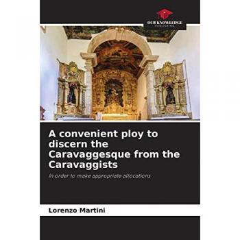 Martini, Lorenzo: A convenient ploy to discern the Caravaggesque from the Caravaggists