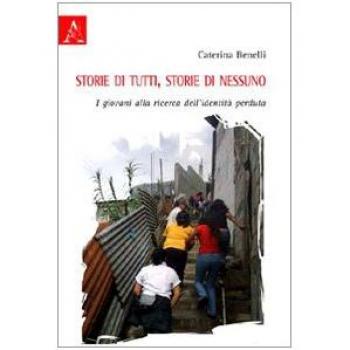 Storie di nessuno, storie di tutti. I giovani alla ricerca dell'identitÃ  perduta