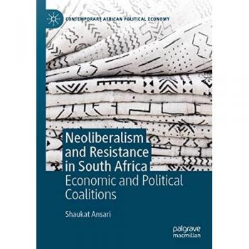 Neoliberalism and Resistance in South Africa: Economic and Political Coalitions (Contemporary African Political Economy)