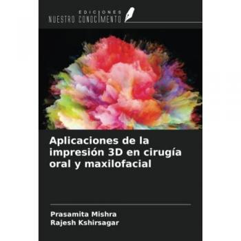 Aplicaciones de la impresión 3D en cirugía oral y maxilofacial
