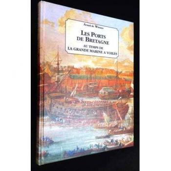 Les Ports De Bretagne  Au Temps De La Grande Marine A Voiles