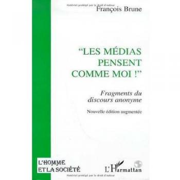 Les médias pensent comme moi !: Fragments du discours anonyme