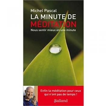 La minute de méditation : Nous sentir mieux en une minute