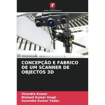 Kumar, Virendra: CONCEPÇÃO E FABRICO DE UM SCANNER DE OBJECTOS 3D
