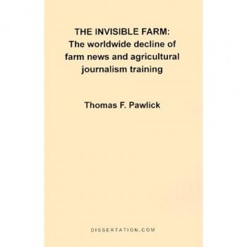 The Invisible Farm: The Worldwide Decline of Farm News and Agricultural Journalism Training
