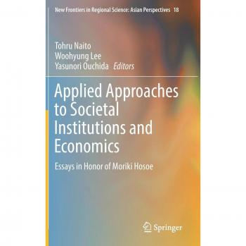 Applied Approaches to Societal Institutions and Economics: Essays in Honor of Moriki Hosoe