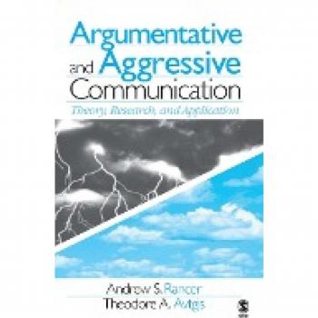 Rancer, Andrew S.: Argumentative and Aggressive Communication