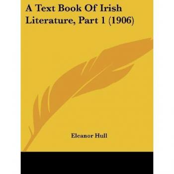 A Text Book Of Irish Literature, Part 1 (1906)