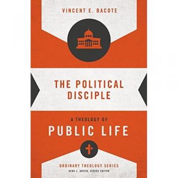 Bacote, Vincent E.: The Political Disciple