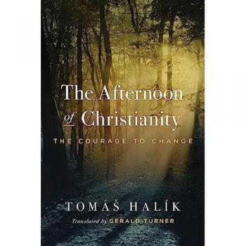 The Afternoon of Christianity : The Courage to Change, by Tomás Halík