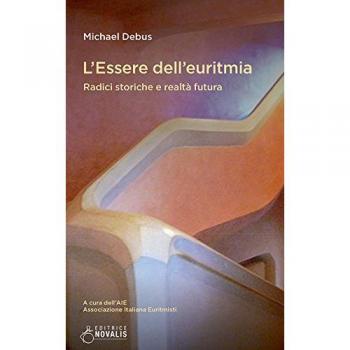 L'essere dell'euritmia. Radici storiche e realtà futura