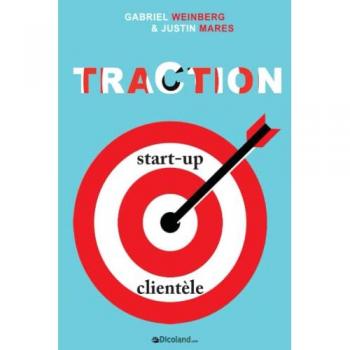 Traction: Comment toute start-up peut développer rapidement sa clientèle