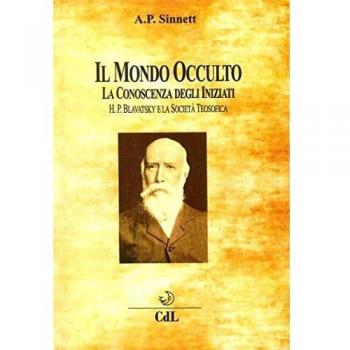 Il mondo occulto. La conoscenza degli iniziati. H. P. Blavatsky e la società teosofica