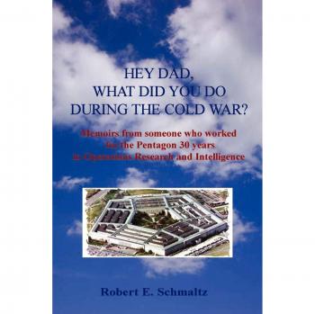 Hey Dad, what did you do during the Cold War?