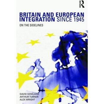Britain and European Integration since 1945