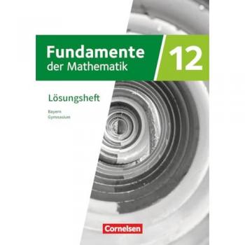Fundamente der Mathematik 12. Jahrgangsstufe