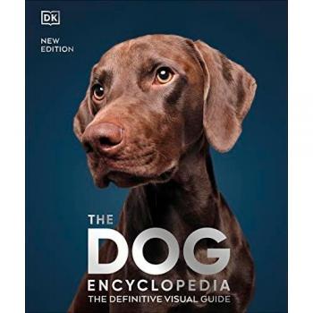 The Dog Encyclopedia: The Definitive Visual Guide