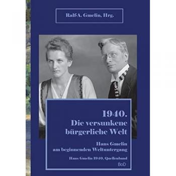 1940. Die versunkene bürgerliche Welt.: Hans Gmelin am beginnenden Weltuntergang (Hans Gmelin 1940)