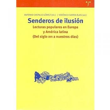 Senderos de ilusión. Lecturas populares en europa y américa latina (del siglo xvi a nuestros días)