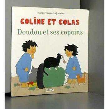 Pascale Claude-Lafontaine Coline : Doudou Et Ses Copains (Milan.Toupie)
