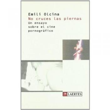 No cruces las piernas: Un ensayo sobre el cine pornográfico (Tapa blanda con solapas).