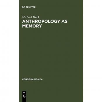 Anthropology as Memory: Elias Canetti's and Franz Baermann Steiner's Responses to the Shoah
