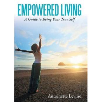 Empowered Living: A Guide to Being Your True Self