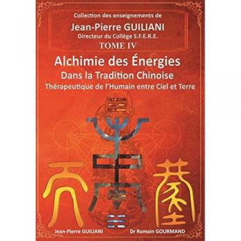 Alchimie des énergies dans la Tradition chinoise Tome 4