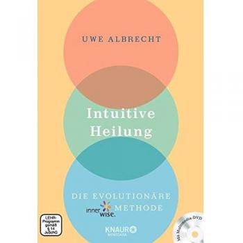 Intuitive Heilung incl. DVD: Die evolutionäre innerwise-Methode