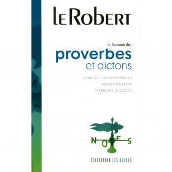Le Robert Dictionnaire des Proverbes et Dictons (Version Reliee) (Usuels