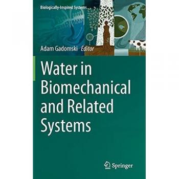 Water in Biomechanical and Related Systems (Biologically-Inspired Systems, 17, Band 17)