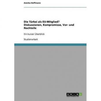 Die Türkei als EU-Mitglied? Diskussionen, Kompromisse, Vor