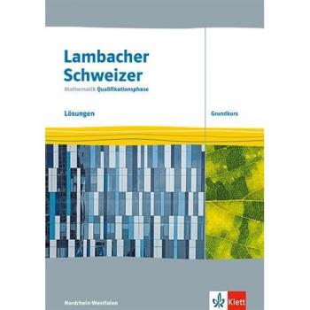 Lambacher Schweizer Mathematik Qualifikationsphase Grundkurs. Ausgabe Nordrhein-Westfalen: Lösungen Klassen 12/13 (Lambacher Schweizer Mathematik. Ausgabe für Nordrhein-Westfalen ab 2024)